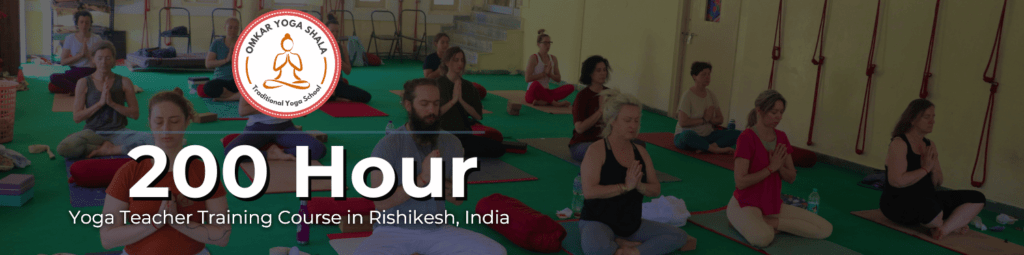 200 Hour Yoga TTC at Omkar Yoga Shala, Rishikesh